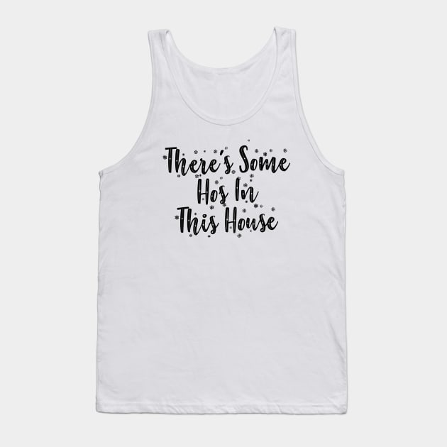 There's some hos in this house Tank Top by liviala
